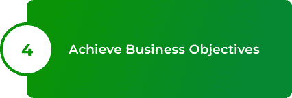 step 4 green box that says achieve business objectives